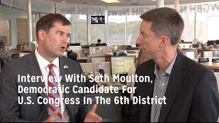 Interview With Seth Moulton Democratic Candidate For US Congress In The 6th District [upl. by Eeloj]