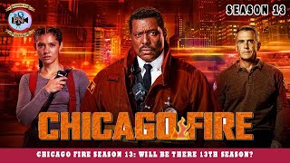 Chicago Fire Season 13 Will Be There 13th Season  Premiere Next [upl. by Sonahpets]