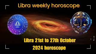 Libra 21 to 27th October 2024 horoscope Libra October 3rd week horoscope Libra weekly horoscope [upl. by Novyart]