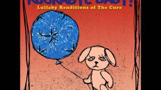 Rockabye Baby Lullaby Renditions of The Cure Love Song [upl. by Shaffert992]