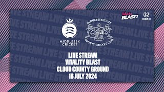 MIDDLESEX V GLOUCESTERSHIRE LIVE STREAM  VITALITY BLAST [upl. by Hunfredo]