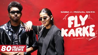 Fly Karke  Sabba Ft Pranjal Dahiya amp Jasmeen Akhtar  Latest Punjabi Songs 2024  Speed Records [upl. by Rusty]