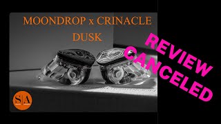 Moondrop x Crinacle Dusk Review Canceled [upl. by Ydualc975]