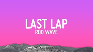 Rod Wave  Last Lap Lyrics [upl. by Anitserp]