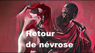 RETOUR DE NÉVROSE [upl. by Nuri]