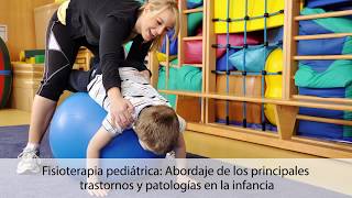 Fisioterapia pediátrica Abordaje de los trastornos y patologías en la infancia  Fisiofocus [upl. by Ynnaj]