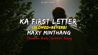 Ka First LetterSlowedReverbMaxy Minthang Thadou Kuki Latest Song [upl. by Aicia328]