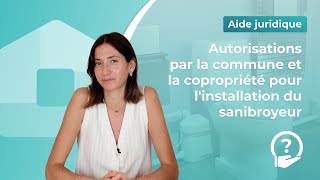 Autorisations par la commune et la copropriété pour linstallation du sanibroyeur [upl. by Knoll515]