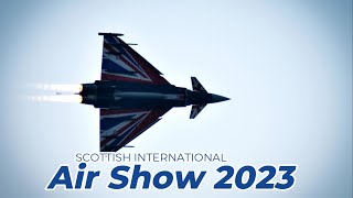 Scottish International Air Show 2023  Festival Of Flight  Friday Day 1 [upl. by Honebein]