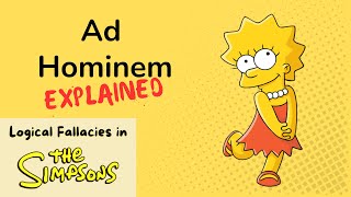 Ad Hominem Explained with quotThe Simpsonsquot  Logical Fallacies in TV Shows [upl. by Niarbo81]