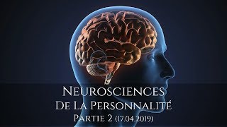 NEUROSCIENCES DE LA PERSONNALITÃ‰ Partie 2  17 Avril 2019 [upl. by Jillane]