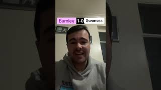 BURNLEY 10 SWANSEA CITY FT THOUGHTS ABSOLUTELY ROBBED 🤬 [upl. by Atiuqal]