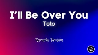 Toto  Ill Be Over You Karaoke [upl. by Ilellan]