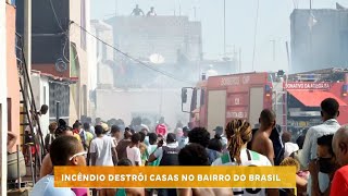 Incêndio grave em Achada Santo António bairro Brasil destrói casas e deixa ferido grave [upl. by Valdas]