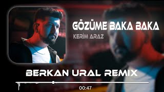 Kerim Araz  Gözüme Baka Baka Berkan Ural Remix [upl. by Atem]