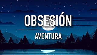 Obsesión  Aventura LyricsLetras [upl. by Brucie]