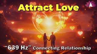 639 Hz Connecting Relationships Attract Love Heart Chakra  Remove Negative Energy Binaural Beats [upl. by Livi]