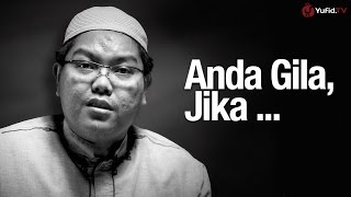 Renungan Singkat Anda Sudah Gila Jika  Ustadz Firanda Andirja MA [upl. by Leahcar]