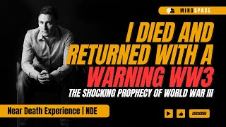 NDE I Died and Returned with a Warning The Shocking Prophecy of World War III [upl. by Elbertina]