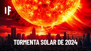 ¿Qué pasaría si una tormenta solar impactara la Tierra en 2024 [upl. by Zemaj]