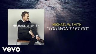 Michael W Smith  You Won’t Let Go Lyric Video [upl. by Seldan]