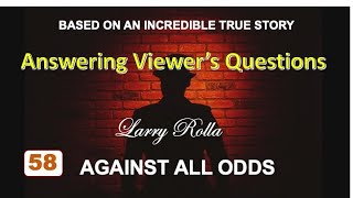 58 Larry Rolla Against All Odds Answering Questions [upl. by Girvin]