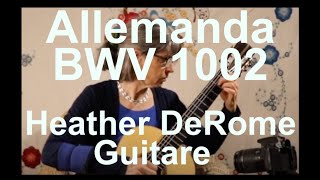 J S Bach Allemanda in B minor BWV 1002  Heather DeRome Guitar [upl. by Onurb]