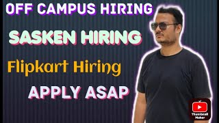 OFF Campus Hiring SASKEN and Flipkart Hiring Apply Asap [upl. by Lathe]