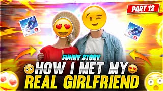 HOW I MET MY REAL GIRLFRIEND 😀😂 FUNNY STORY  Garena Free Fire [upl. by Dwyer]