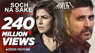 Soch Na Sake FULL VIDEO SONG  AIRLIFT  Akshay Kumar Nimrat Kaur  Arijit Singh Tulsi Kumar [upl. by Lerrehs]