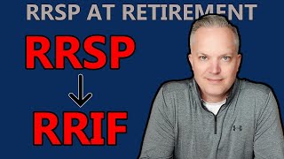 What Happens To Your RRSP When You Retire RRSP To RRIF Conversion [upl. by Manny]