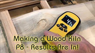 Wood Kiln  P8  Results Are In  Looks Good [upl. by Enamrahc]