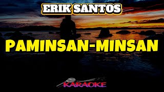 PAMINSANMINSAN  ERIK SANTOS  KARAOKE HD [upl. by Nhguav]