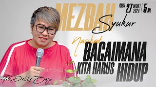 MEZBAH SYUKUR  NASEHAT BAGAIMANA KITA HARUS HIDUP  PS DEBBY BASJIR RABU 27 MAR 24  0500WIB [upl. by Hock336]