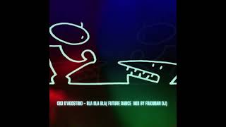 GIGI DAGOSTINO  BLA BLA BLAFUTURE DANCE MIX BY FRAXMANDJ [upl. by Jovia]