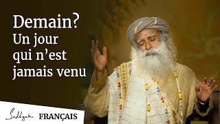 Demain  Un Jour Qui Nest Jamais Venu  Sadhguru [upl. by Immanuel]