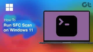 How To Run SFC Scan on Windows 11  Full Guide  Guiding Tech [upl. by Obelia]