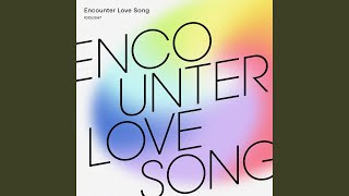 Encounter Love Song [upl. by Dwayne]