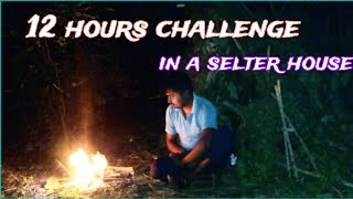 12 hours challenge in a selterSurvival camping [upl. by Dionne]