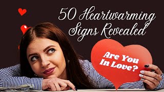 50 Heartwarming Signs Revealed  Are You in Love [upl. by Joerg]