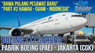 Flight Amerika PAE to Jakarta CGK Boeing 777 Garuda  Microsoft Flight Simulator 2020 Indonesia [upl. by Edmonda]