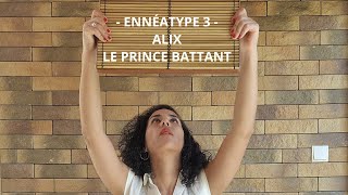 LE PRINCE ALIX  Le Battant  Ennéatype 3 [upl. by Artinahs]