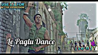 Le Paglu Dance  SlowedReverb  Bangla Romantic Lofi  Dev  Jeet Gannguli [upl. by Newby]