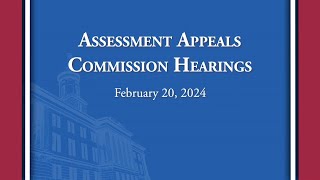 Assessment Appeals Commission Hearings  02202024 [upl. by Carolus]