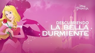 Descubriendo La Bella Durmiente  Disney Princesa [upl. by Rodney]