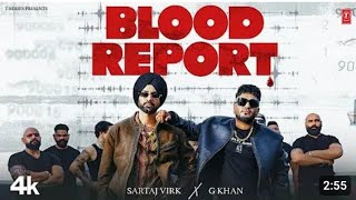 BLOOD Report Official Video Sartaj Virk  GKhan  New Punjabi song 2024 [upl. by Devaj]