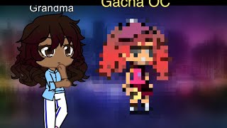 My grandma made a Gacha oc 🙃 [upl. by Mit]