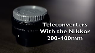 Teleconverters with the Nikon 200400mm f4G ED VR II [upl. by Clint361]