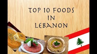 Top 10 Foods in Lebanon  A Must Watch Video  2017 [upl. by Acinhoj]