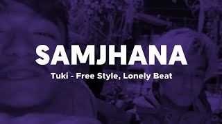 Suna yo geet timlai sano gunaso  Freestyle Samjhana  Tuki lonely beat  Lyric [upl. by Stclair]